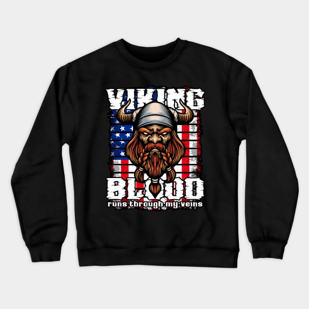 Viking Blood Runs Through My Veins America Vikings Crewneck Sweatshirt by RadStar